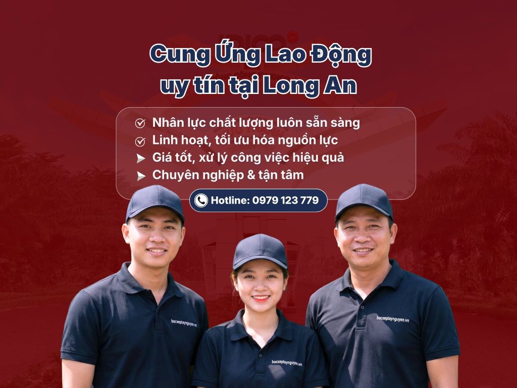 Cung ứng lao động tại Long An an toàn & tiết kiệm