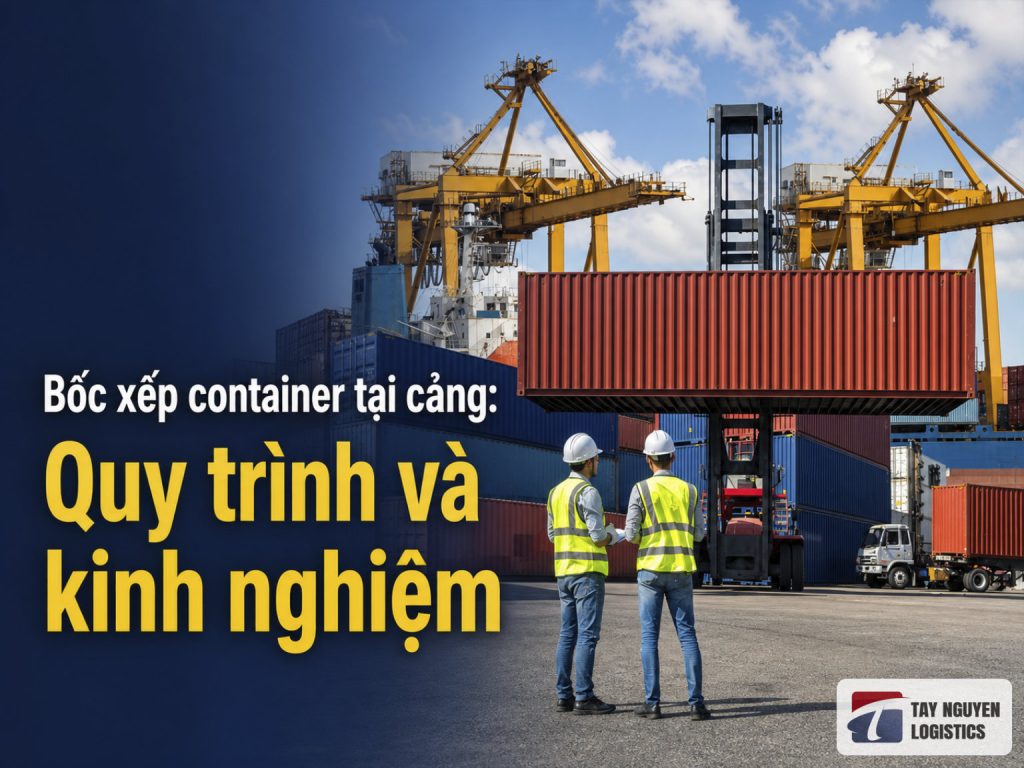 Bốc xếp container tại cảng: Quy trình và kinh nghiệm | Tây Nguyễn