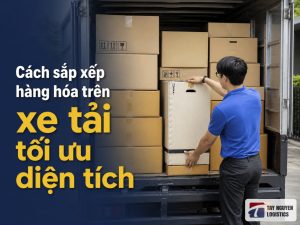 Cách sắp xếp hàng hóa trên xe tải tối ưu diện tích