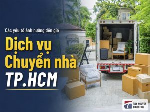 Các yếu tố ảnh hưởng đến giá dịch vụ chuyển nhà TP.HCM