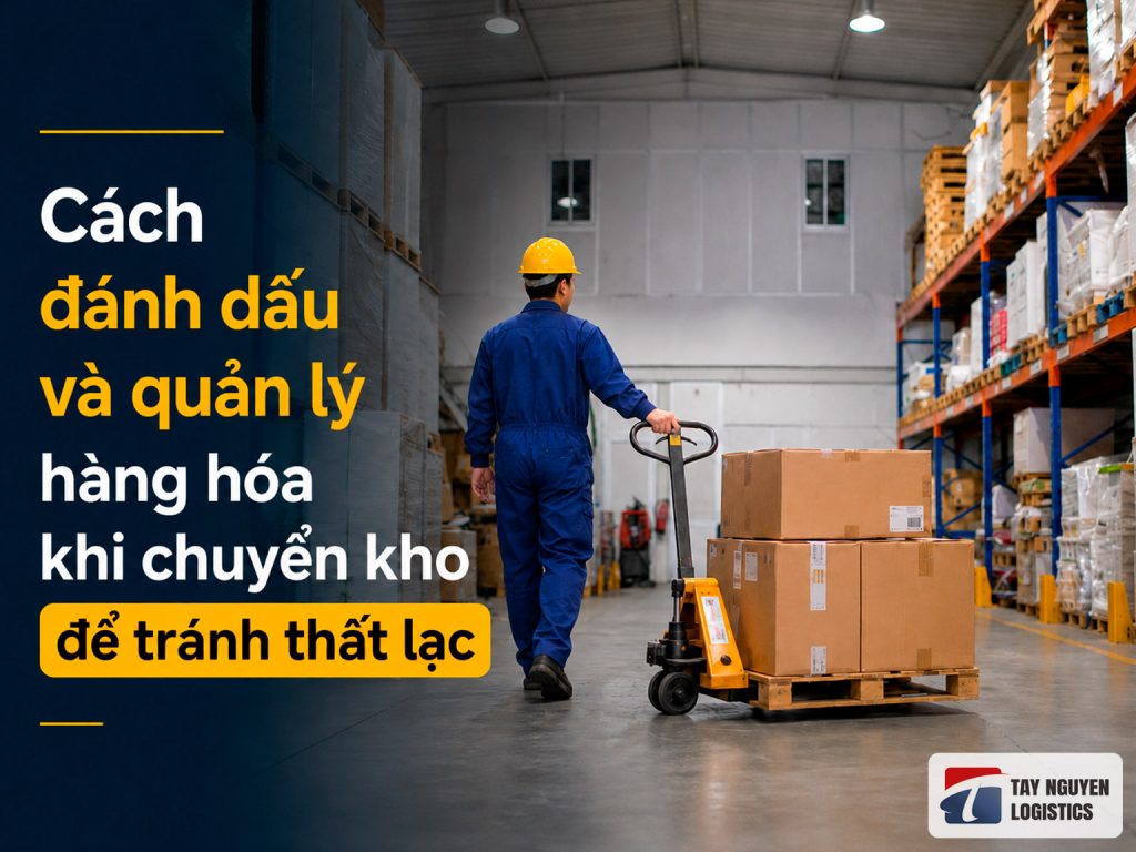 Cách đánh dấu và quản lý hàng hóa khi chuyển kho tránh thất lạc