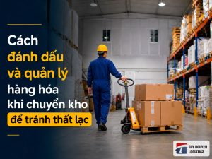 Cách đánh dấu và quản lý hàng hóa khi chuyển kho tránh thất lạc