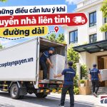 Những điều cần lưu ý khi chuyển nhà liên tỉnh đường dài