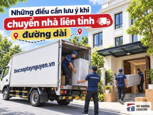 Những điều cần lưu ý khi chuyển nhà liên tỉnh đường dài